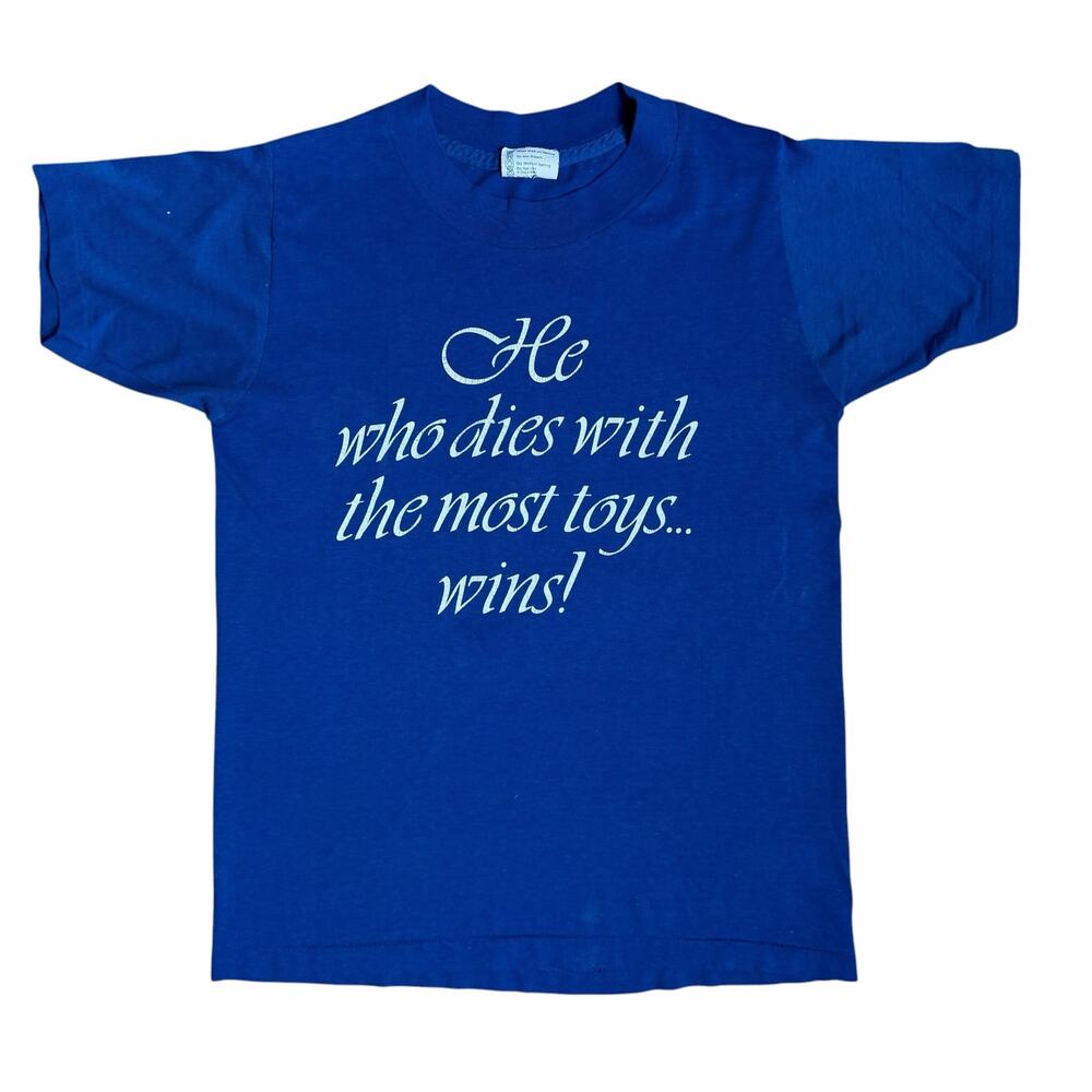 Vintage 80s Shirt He Who Dies With the Most Toys... Wins! Single Stitch Small